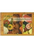 J. Balázs Katalin,Kiss Balázs - A Biblia a helyes táplálkozásról