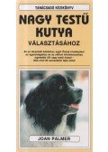 Palmer, Joan - Tanácsadó kézikönyv nagy testű kutya választásához