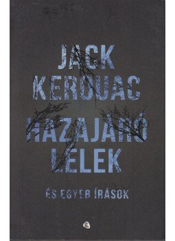 Jack KEROUAC - Hazajáró lélek és egyéb írások, Budapest 2014 antikvár könyv