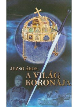 Jezsó Ákos - A világ koronája (dedikált),  2012 antikvár könyv