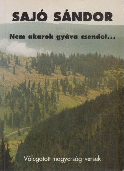 Sajó Sándor - Nem akarok gyáva csendet... Sajó Sándor - Nem akarok gyáva csendet..., Budapest 2000 antikvár könyv