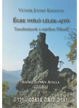 Vetráb József Kadocsa, Szőke István Atilla - Égre nyíló lélek-ajtó Vetráb József Kadocsa, Szőke István Atilla - Égre nyíló lélek-ajtó, null 2013 antikvár könyv