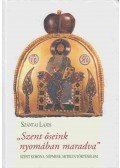 Szántai Lajos - Szent őseink nyomában maradva