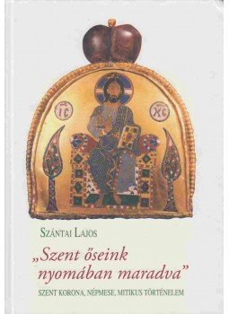 Szántai Lajos - Szent őseink nyomában maradva Szántai Lajos - Szent őseink nyomában maradva, Hajdúböszörmény-Debrecen 2009 antikvár könyv