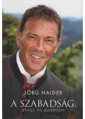 Jörg Haider - A szabadság, ahogy én gondolom