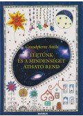 Grandpierre Attila - Életünk és a mindenséget átható rend (dedikált)