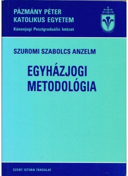 Szuromi Szabolcs Anzelm - Egyházjogi metodológia, Budapest 2011 antikvár könyv
