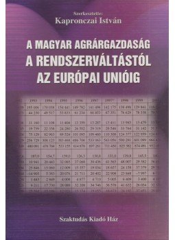 Kapronczai István - A magyar agrárgazdaság a rendszerváltástól az Európai Unióig, Budapest 2003 antikvár könyv