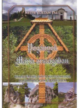 Netye Zoltán Pál - Pogányok Mária országában, Budapest 2008 antikvár könyv