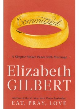 Elizabeth Gilbert - Committed Elizabeth Gilbert - Committed, 2010 antikvár könyv