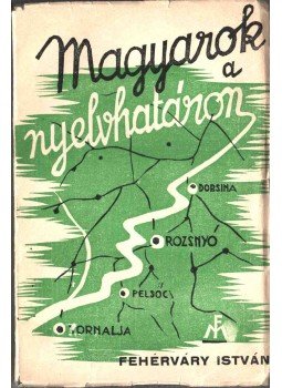 Fehérváry István - Magyarok a nyelvhatáron, Rozsnyó 1937 antikvár könyv