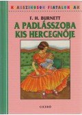 Burnett, F. H. - A padlásszoba kis hercegnője