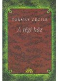 Tormay Cécile - A régi ház