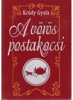 Krúdy Gyula - A vörös postakocsi Krúdy Gyula - A vörös postakocsi, 0 antikvár könyv
