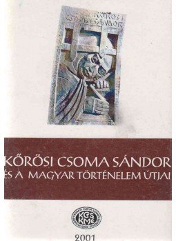 Gazda József - Kőrösi Csoma Sándor és a magyar történelem útjai (dedikált), Sepsiszentgyörgy 2001 antikvár könyv