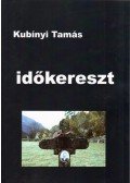 Kubínyi Tamás - Időkereszt