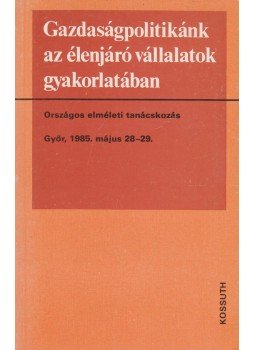 Milei Lajos - Gazdaságpolitikánk az élenjáró vállalatok gyakorlatában, Budapest 1985 antikvár könyv