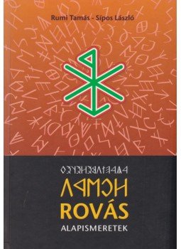 Rumi Tamás, Sípos László - Rovás alapismeretek Rumi Tamás, Sípos László - Rovás alapismeretek, 2010 antikvár könyv