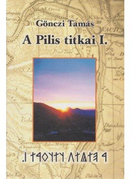 Gönczi Tamás - A Pilis titkai I. (dedikált) Gönczi Tamás - A Pilis titkai I. (dedikált), 2012 antikvár könyv