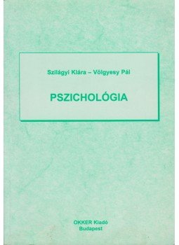 Szilágyi Klára, Völgyesy Pál dr. - Pszichológia Szilágyi Klára, Völgyesy Pál dr. - Pszichológia, Budapest 1997 antikvár könyv