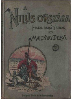 Malonyay Dezső - A Nilus országa, Budapest 1896 antikvár könyv