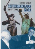 Benkes Mihály - Szuperhatalmak kora 1945-1992