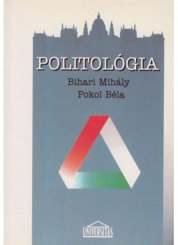 Bihari Mihály, Pokol Béla - Politológia Bihari Mihály, Pokol Béla - Politológia, Budapest 1996 antikvár könyv