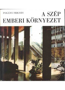 Pogány Frigyes - A szép emberi környezet (dedikált),  1976 antikvár könyv