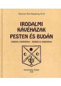 Szentes Éva,Hargittay Emil - Irodalmi kávéházak Pesten és Budán