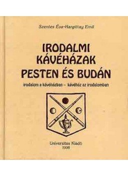 Szentes Éva, Hargittay Emil - Irodalmi kávéházak Pesten és Budán Szentes Éva, Hargittay Emil - Irodalmi kávéházak Pesten és Budán, null 1998 antikvár könyv