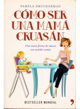 Pamela Druckerman - Cómo ser una mamá cruasán, Madrid 2012 antikvár könyv