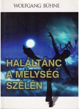 Bühne, Wolfgang - Haláltánc a mélység szélén, Budapest 2012 antikvár könyv