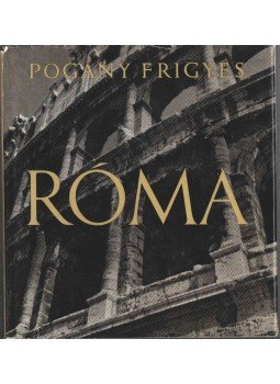 Pogány Frigyes - Róma (dedikált) Pogány Frigyes - Róma (dedikált), 1967 antikvár könyv