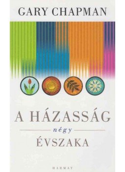 Gary Chapman - A házasság négy évszaka Gary Chapman - A házasság négy évszaka, Budapest 2012 antikvár könyv