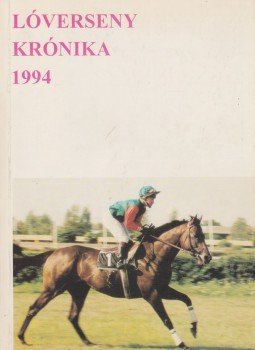Horváth József - Lóverseny krónika 1994 Horváth József - Lóverseny krónika 1994, Budapest 1994 antikvár könyv