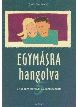 Gary Chapman - Egymásra hangolva Gary Chapman - Egymásra hangolva, Budapest 2002 antikvár könyv