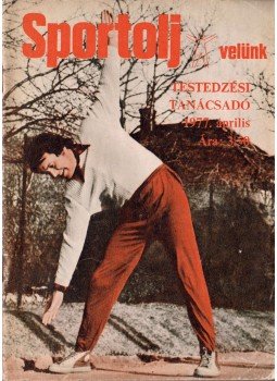 Toldy Ferenc - Sportolj velünk 1977. április Toldy Ferenc - Sportolj velünk 1977. április, Budapest 1977 antikvár könyv