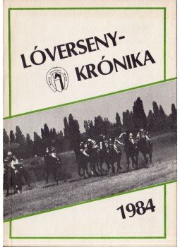 Tarsoly Gergely - Lóversenykrónika 1984 Tarsoly Gergely - Lóversenykrónika 1984, Budapest 1984 antikvár könyv