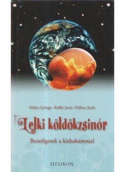 Hidas György, Raffai Jenő, Vollner Judit - Lelki köldökzsinór Hidas György, Raffai Jenő, Vollner Judit - Lelki köldökzsinór, Budapest 2010 antikvár könyv