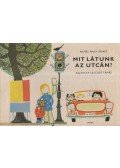 Nemes Nagy Ágnes - Mit látunk az utcán?
