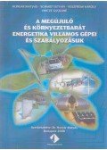 Hunyár Mátyás - A megújuló és környezetbarát energetika villamos gépei