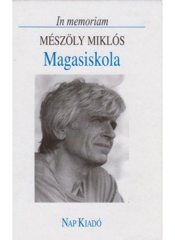 Mészöly Miklós - Magasiskola Mészöly Miklós - Magasiskola, Budapest 2004 antikvár könyv