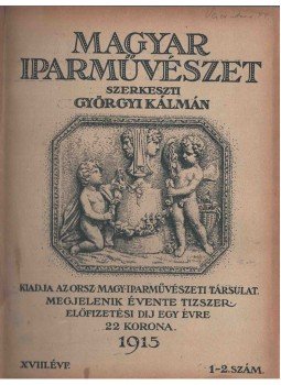 Györgyi Kálmán - Magyar iparművészet XVIII. évfolyam, Budapest 1915 antikvár könyv