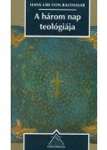 Hans Urs von Balthasar - A három nap teológiája