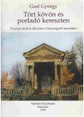 Gaal György - Tört kövön és porladó kereszten
