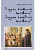 Edgar Josef Korherr - Hogyan tanítsunk imádkozni? Hogyan tanuljunk imádkozni?