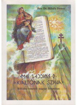 Dr. Mihály Ferenc - Kiáltónak szava Dr. Mihály Ferenc - Kiáltónak szava, 2008 antikvár könyv