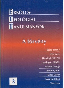 Tarjányi Zoltán - Erkölcsteológiai Tanulmányok III. - A törvény Tarjányi Zoltán - Erkölcsteológiai Tanulmányok III. - A törvény, Budapest 2004 antikvár könyv
