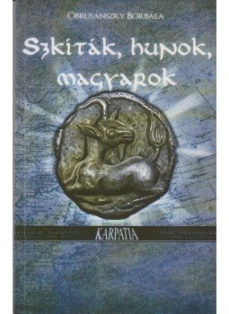 Obrusánszky Borbála - Szkíták, hunok, magyarok (dedikált) Obrusánszky Borbála - Szkíták, hunok, magyarok (dedikált), Budapest 2010 antikvár könyv