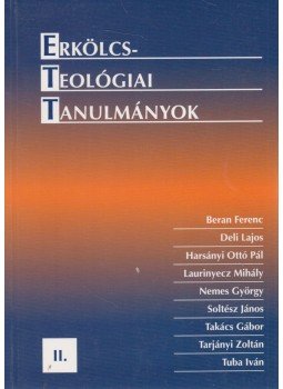 Tarjányi Zoltán - Erkölcsteológiai Tanulmányok II. Tarjányi Zoltán - Erkölcsteológiai Tanulmányok II., Budapest 2003 antikvár könyv
